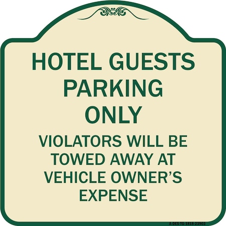 Signmission Hotel Guests Parking Violators Towed Away Vehicle Owners Expense Alum, 18" L, 18" H, TG-1818-23903 A-DES-TG-1818-23903